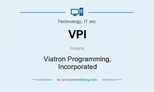 What does VPI mean? It stands for Viatron Programming, Incorporated