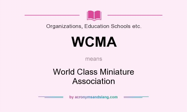 What does WCMA mean? It stands for World Class Miniature Association