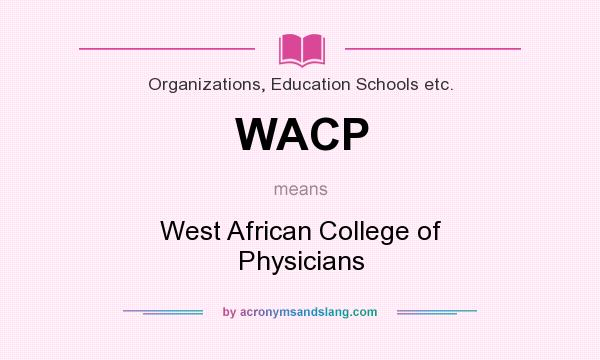 What does WACP mean? It stands for West African College of Physicians