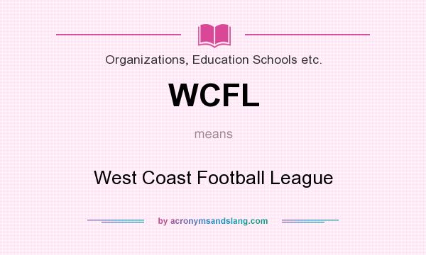What does WCFL mean? It stands for West Coast Football League