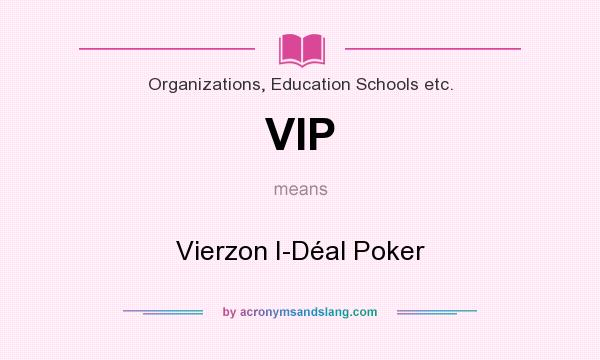 What does VIP mean? It stands for Vierzon I-Déal Poker