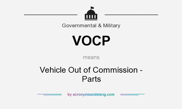 What does VOCP mean? It stands for Vehicle Out of Commission - Parts