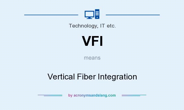 What does VFI mean? It stands for Vertical Fiber Integration