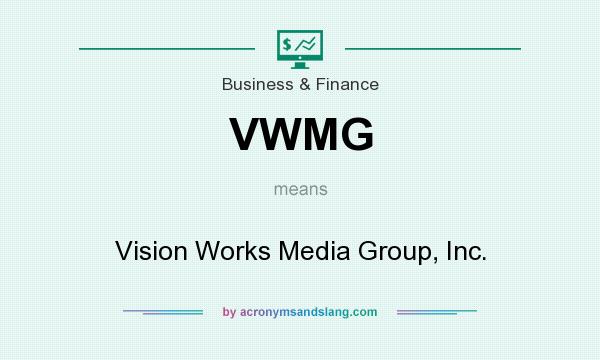 What does VWMG mean? It stands for Vision Works Media Group, Inc.