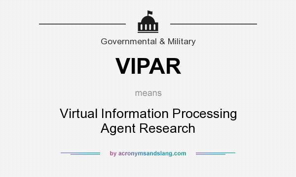 What does VIPAR mean? It stands for Virtual Information Processing Agent Research