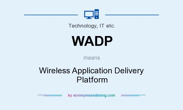 What does WADP mean? It stands for Wireless Application Delivery Platform