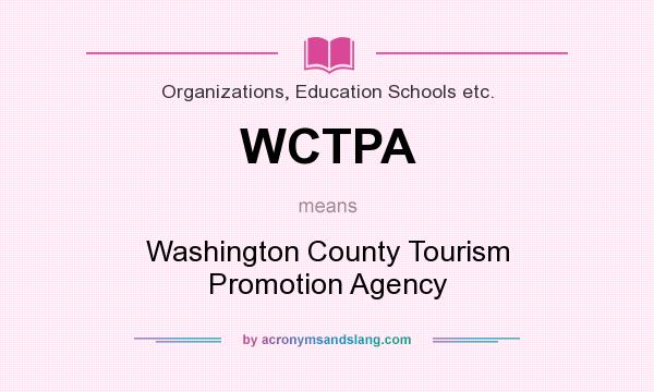 What does WCTPA mean? It stands for Washington County Tourism Promotion Agency