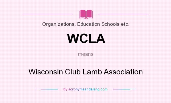 What does WCLA mean? It stands for Wisconsin Club Lamb Association
