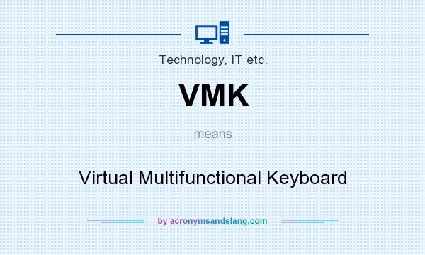 What does VMK mean? It stands for Virtual Multifunctional Keyboard