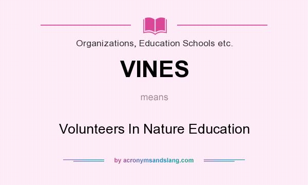 What does VINES mean? It stands for Volunteers In Nature Education