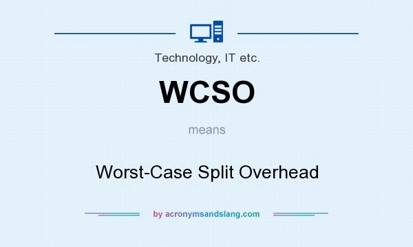 What does WCSO mean? It stands for Worst-Case Split Overhead