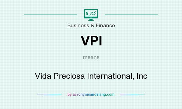 What does VPI mean? It stands for Vida Preciosa International, Inc