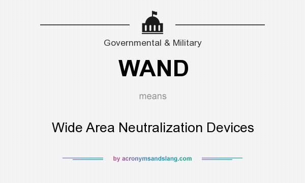 What does WAND mean? It stands for Wide Area Neutralization Devices