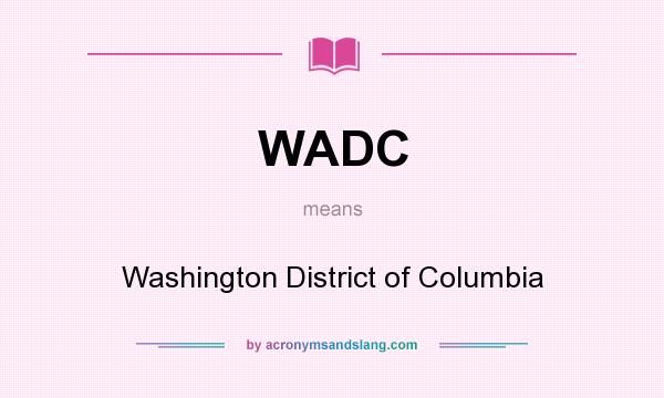 What does WADC mean? It stands for Washington District of Columbia