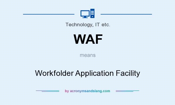 What does WAF mean? It stands for Workfolder Application Facility