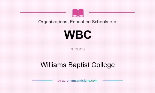 What does WBC mean? It stands for Williams Baptist College