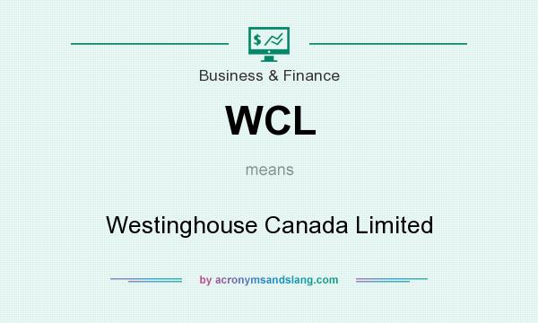 What does WCL mean? It stands for Westinghouse Canada Limited