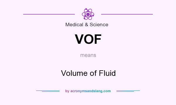 What does VOF mean? It stands for Volume of Fluid