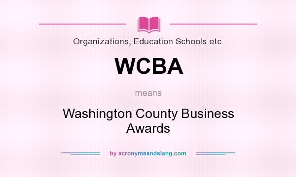 What does WCBA mean? It stands for Washington County Business Awards