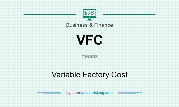 What does VFC mean? It stands for Variable Factory Cost