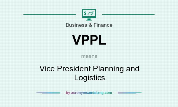 What does VPPL mean? It stands for Vice President Planning and Logistics