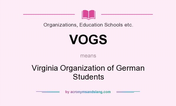 What does VOGS mean? It stands for Virginia Organization of German Students