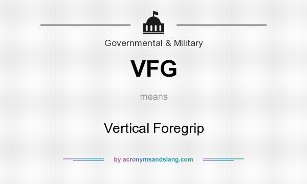 What does VFG mean? It stands for Vertical Foregrip