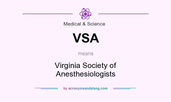 What does VSA mean? It stands for Virginia Society of Anesthesiologists