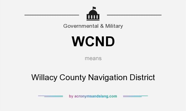 What does WCND mean? It stands for Willacy County Navigation District