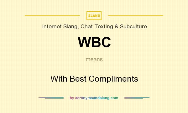 What does WBC mean? It stands for With Best Compliments