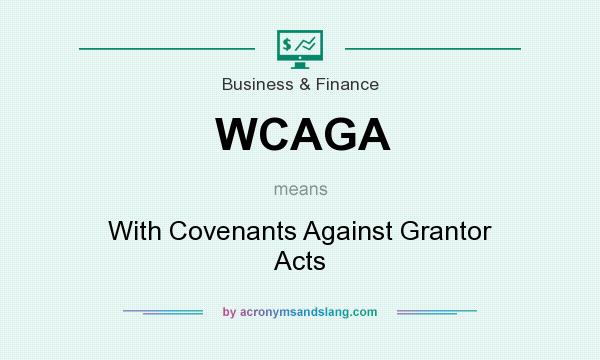 What does WCAGA mean? It stands for With Covenants Against Grantor Acts