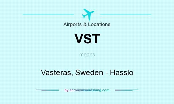 What does VST mean? It stands for Vasteras, Sweden - Hasslo