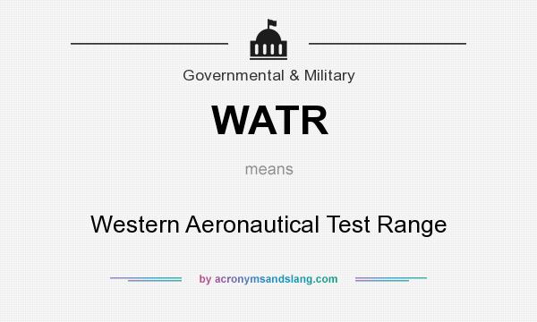 What does WATR mean? It stands for Western Aeronautical Test Range