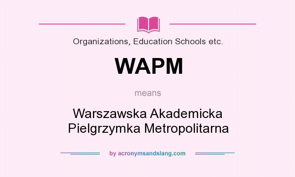 What does WAPM mean? It stands for Warszawska Akademicka Pielgrzymka Metropolitarna