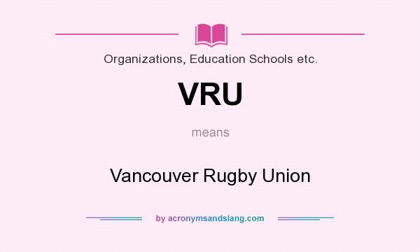 What does VRU mean? It stands for Vancouver Rugby Union