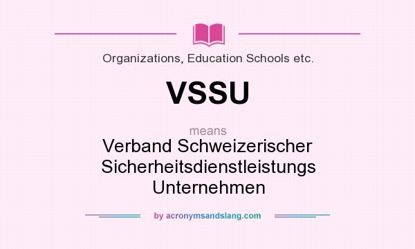 What does VSSU mean? It stands for Verband Schweizerischer Sicherheitsdienstleistungs Unternehmen