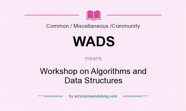 What does WADS mean? It stands for Workshop on Algorithms and Data Structures