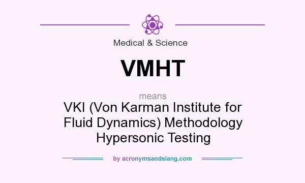 What does VMHT mean? It stands for VKI (Von Karman Institute for Fluid Dynamics) Methodology Hypersonic Testing