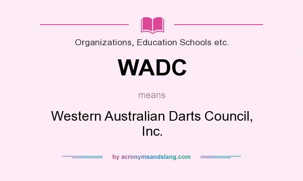 What does WADC mean? It stands for Western Australian Darts Council, Inc.