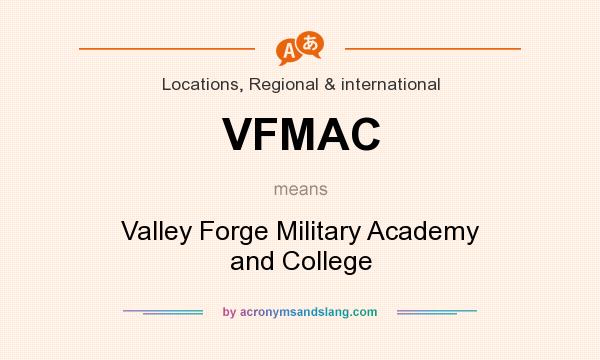 What does VFMAC mean? It stands for Valley Forge Military Academy and College