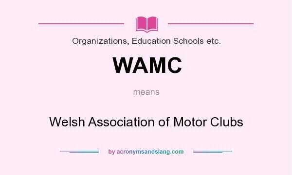 What does WAMC mean? It stands for Welsh Association of Motor Clubs