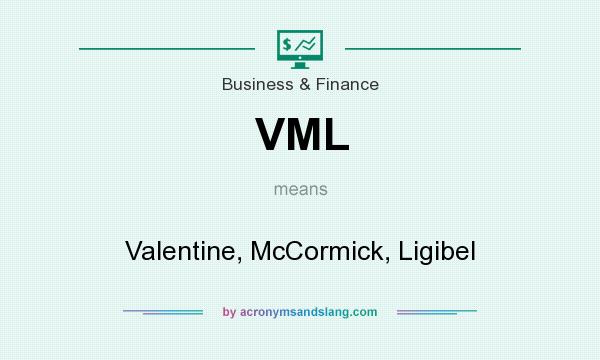 What does VML mean? It stands for Valentine, McCormick, Ligibel
