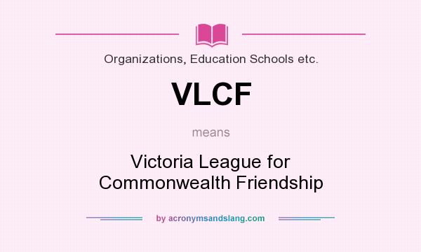 What does VLCF mean? It stands for Victoria League for Commonwealth Friendship