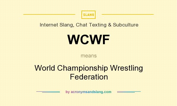 What does WCWF mean? It stands for World Championship Wrestling Federation
