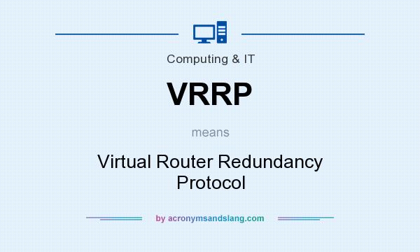 What does VRRP mean? It stands for Virtual Router Redundancy Protocol