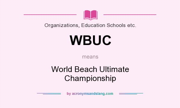 What does WBUC mean? It stands for World Beach Ultimate Championship