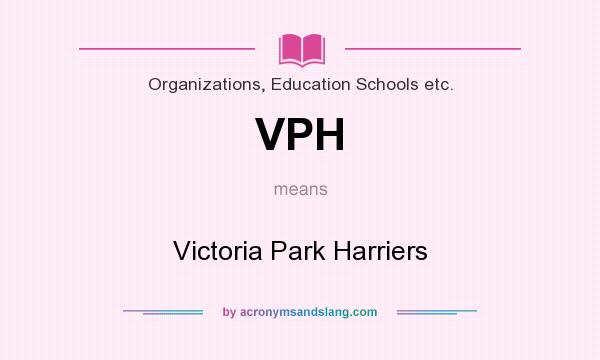What does VPH mean? It stands for Victoria Park Harriers