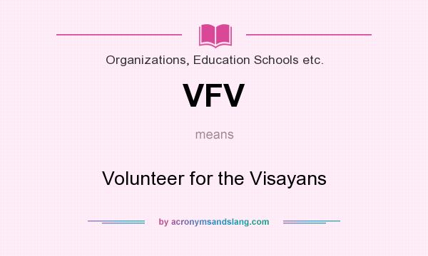 What does VFV mean? It stands for Volunteer for the Visayans