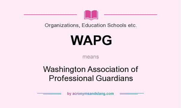 What does WAPG mean? It stands for Washington Association of Professional Guardians