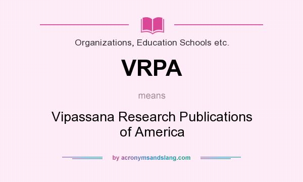 What does VRPA mean? It stands for Vipassana Research Publications of America